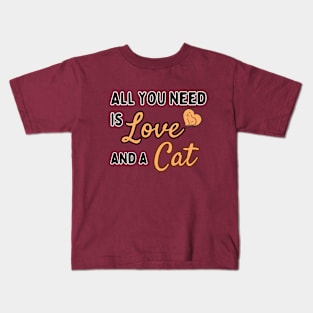 All you need is Love and a Cat - Typographic design Kids T-Shirt